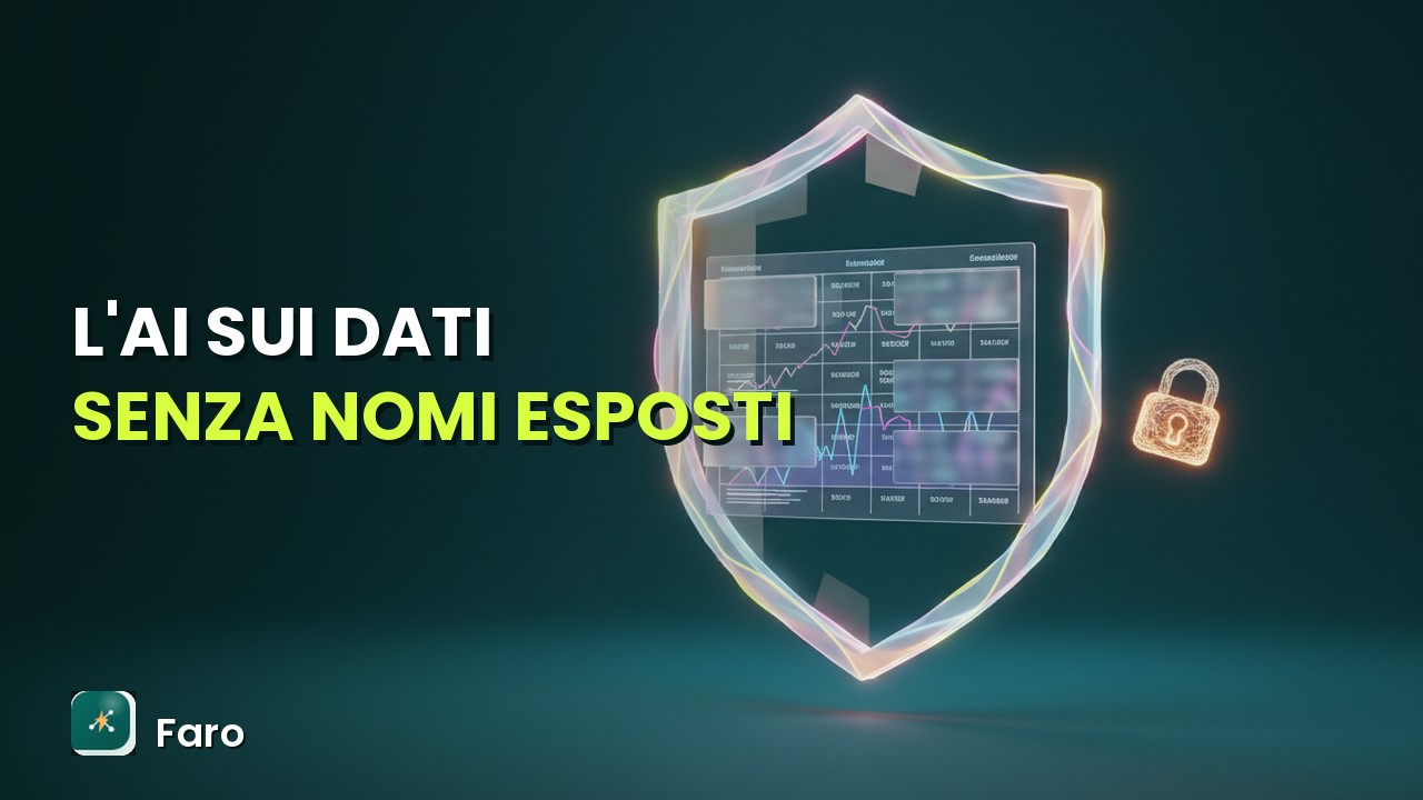 Miniatura del video Faro: L'AI sui dati senza nomi esposti